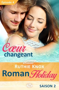 Roman Holiday, T2 : Coeur changeant - Épisode 4 (eBook, ePUB) - Knox, Ruthie