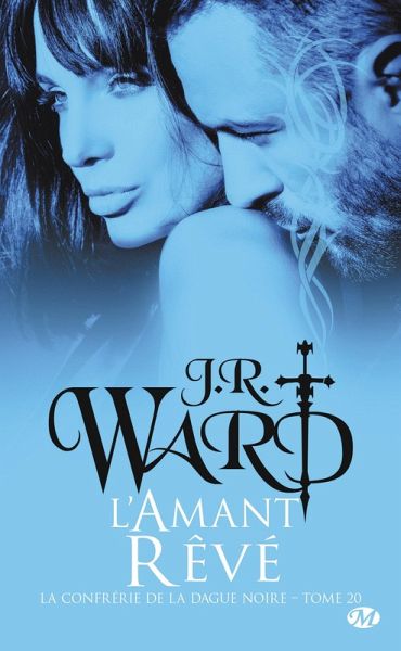 La Confrérie de la dague noire, T20 : L'Amant rêvé (eBook, ePUB) La Confrérie de la dague noire, T20 : L'Amant rêvé (eBook, ePUB)