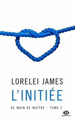 De main de maître, T2 : L'Initiée (eBook, ePUB) - James, Lorelei