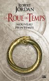 La Roue du Temps : Nouveau printemps - préquelle (eBook, ePUB) La Roue du Temps : Nouveau printemps - préquelle (eBook, ePUB)