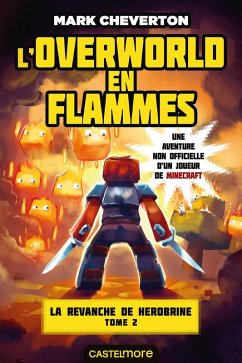 Cover Minecraft - La Revanche de Herobrine, T2 : L'Overworld en flammes (eBook, ePUB)