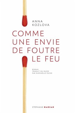 Comme une envie de foutre le feu (eBook, ePUB) - Kozlova, Anna