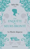 Une enquête des soeurs Brontë, T1 : La Mariée disparue (eBook, ePUB)