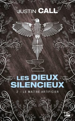 Les Dieux silencieux, T2 : Le Maître Artificier (eBook, ePUB) - Call, Justin Travis