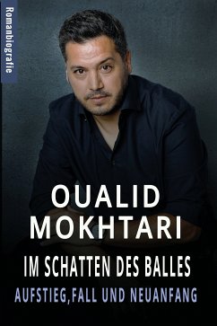 Im Schatten des Balles Aufstieg, Fall und Neuanfang (eBook, ePUB) - Mokhtari, Oualid