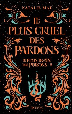 Le plus doux des poisons, T2 : Le plus cruel des pardons (eBook, ePUB) - Mae, Natalie