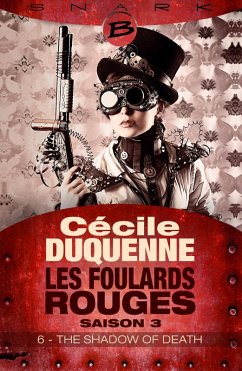 Les Foulards rouges - Saison 3, T3 : The Shadow of Death - Épisode 6 (eBook, ePUB) - Duquenne, Cécile