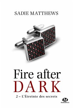La Trilogie Fire After Dark, T2 : L'Étreinte des secrets (eBook, ePUB) - Matthews, Sadie