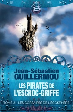 Les Pirates de L'Escroc-Griffe, T3 : Les Corsaires de l'écosphère (eBook, ePUB) - Guillermou, Jean-Sébastien