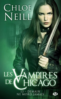 Les Vampires de Chicago, T13 : Demain ne mord jamais (eBook, ePUB) - Neill, Chloe
