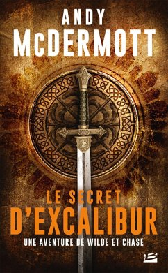 Une aventure de Wilde et Chase, T3 : Le Secret d'Excalibur (eBook, ePUB) - McDermott, Andy