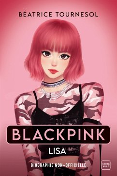 Blackpink Lisa : la bio non-officielle (eBook, ePUB) Cover Blackpink Lisa : la bio non-officielle (eBook, ePUB)