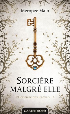 L'Héritière des Raeven : Sorcière malgré elle (eBook, ePUB) - Malo, Méropée