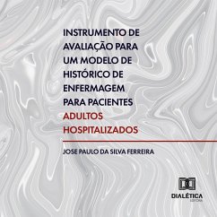 Instrumento de avaliação para um modelo de histórico de enfermagem para pacientes adultos hospitalizados (MP3-Download) - Ferreira, José Paulo da Silva