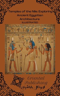 Temples of the Nile: Exploring Ancient Egyptian Architecture (eBook, ePUB) - Publishing, Oriental