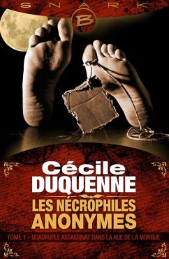 Les Nécrophiles anonymes, T1 : Quadruple assassinat dans la rue de la Morgue (eBook, ePUB) - Duquenne, Cécile