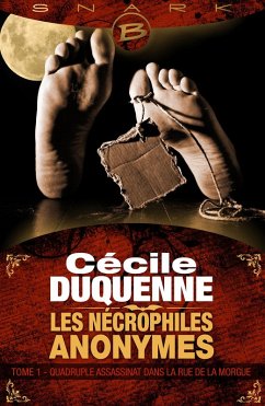 Cover Les Nécrophiles anonymes, T1 : Quadruple assassinat dans la rue de la Morgue (eBook, ePUB)
