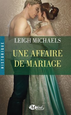 Une affaire de mariage (eBook, ePUB) - Michaels, Leigh