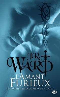 La Confrérie de la dague noire, T3 : L'Amant furieux (eBook, ePUB) - Ward, J. R.