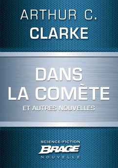 Dans la comète (suivi de) Sur des mers dorées (suivi de) Le Traitement de texte à vapeur (eBook, ePUB) - Clarke, Arthur C.
