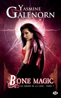 Les Soeurs de la lune, T7 : Bone Magic (eBook, ePUB) - Galenorn, Yasmine