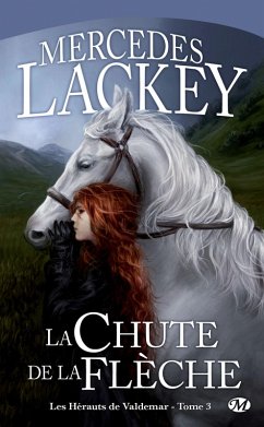 Les Hérauts de Valdemar, T3 : La Chute de la Flèche (eBook, ePUB) - Lackey, Mercedes