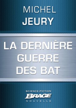 La Dernière guerre des BAT (eBook, ePUB) - Jeury, Michel