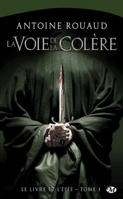 Le Livre et l'Épée, T1 : La Voie de la colère (eBook, ePUB) - Rouaud, Antoine