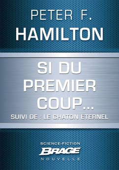 Si du premier coup... (suivi de) Le Chaton éternel (eBook, ePUB) - Hamilton, Peter F.