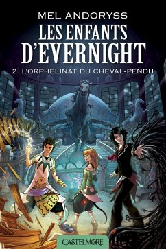 Les Enfants d'Evernight, T2 : L'Orphelinat du Cheval-Pendu (eBook, ePUB) - Andoryss, Mel