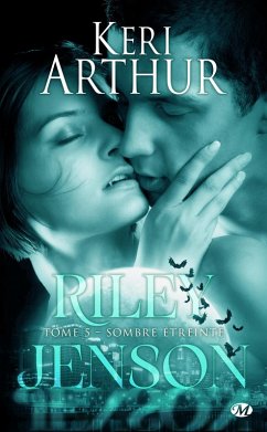 Riley Jenson, T5 : Sombre étreinte (eBook, ePUB) - Arthur, Keri