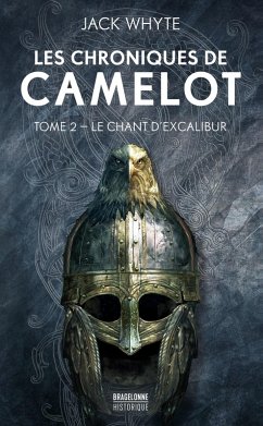 Les Chroniques de Camulod, T2 : Le Chant d'Excalibur (eBook, ePUB) - Whyte, Jack