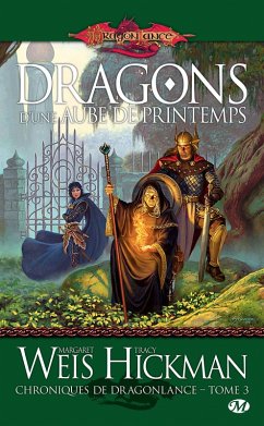 Chroniques de Dragonlance, T3 : Dragons d'une aube de printemps (eBook, ePUB) - Weis, Margaret; Hickman, Tracy