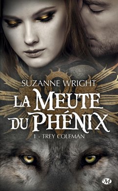 La Meute du Phénix, T1 : Trey Coleman (eBook, ePUB) - Wright, Suzanne