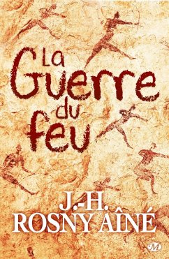 La Guerre du feu (eBook, ePUB) - Rosny Aîné, J. -H.