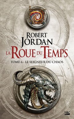 La Roue du Temps, T6 : Le Seigneur du Chaos (eBook, ePUB) - Jordan, Robert