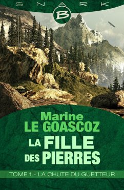 La Fille des pierres, T1 : La Chute du Guetteur (eBook, ePUB) - Le Goascoz, Marine