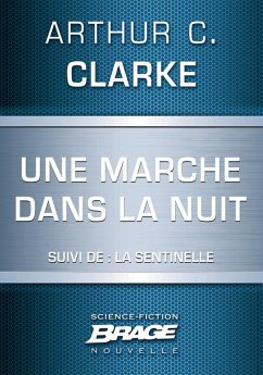 Une marche dans la nuit (suivi de) La Sentinelle (eBook, ePUB) - Clarke, Arthur C.
