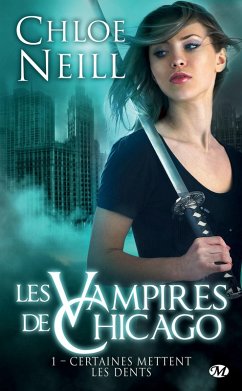 Les Vampires de Chicago, T1 : Certaines mettent les dents (eBook, ePUB) - Neill, Chloe