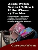Apple Watch Series 9/Ultra 2 & the iPhone 15 Pro Max (eBook, ePUB)