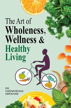 Cover THE ART OF WHOLENESS, WELLNESS & HEALTHY LIVING (eBook, ePUB)