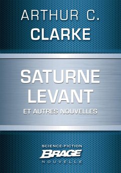Saturne levant (suivi de) L'Autre Tigre (suivi de) Quarantaine (suivi de) esèneG (eBook, ePUB) - Clarke, Arthur C.