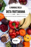 Il manuale della dieta fruttariana (eBook, ePUB)