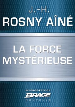 La Force mystérieuse (eBook, ePUB) - Rosny Aîné, J. -H.