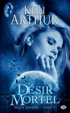 Riley Jenson, T7 : Désir mortel (eBook, ePUB) - Arthur, Keri