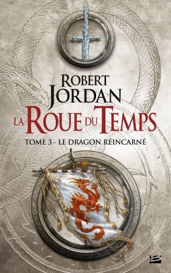 La Roue du Temps, T3 : Le Dragon réincarné (eBook, ePUB) - Jordan, Robert
