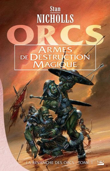 La Revanche des orcs, T1 : Armes de destruction magique (eBook, ePUB) La Revanche des orcs, T1 : Armes de destruction magique (eBook, ePUB)