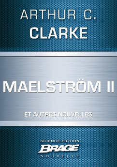 Maelström II (suivi de) Qui est à l'appareil ? (suivi de) La Nourriture des dieux (eBook, ePUB) - Clarke, Arthur C.