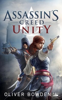 Assassin's Creed, T7 : Assassin's Creed : Unity (eBook, ePUB) - Bowden, Oliver