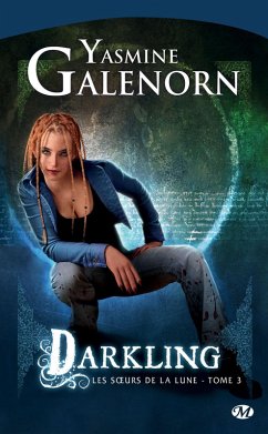 Les Soeurs de la lune, T3 : Darkling (eBook, ePUB) - Galenorn, Yasmine
